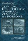 Handbook of Clinical Toxicology of Animal Venoms and Poisons By Julian White, Jurg Meier Cover Image