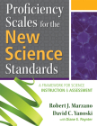 Proficiency Scales for the New Science Standards: A Framework for Science Instruction and Assessment By Robert J. Marzano, David C. Yanoski Cover Image