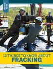 12 Things to Know about Fracking (Today's News) By Rebecca Felix Cover Image