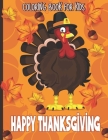 Happy Thanksgiving Coloring Book for Kids: Collection of Coloring Pages with Cute Thanksgiving Things Such as Turkey, Feast, Celebrate Harvest, Holida By Pretty Grateful Mind Cover Image