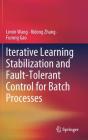 Iterative Learning Stabilization and Fault-Tolerant Control for Batch Processes Cover Image
