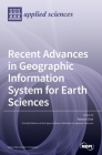 Recent Advances in Geographic Information System for Earth Sciences By Yosoon Choi (Guest Editor) Cover Image