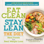 Eat Clean, Stay Lean: The Diet: Real Foods for Real Weight Loss By Editors Of Prevention Magazine, Wendy Bazilian, Marygrace Taylor Cover Image