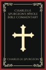 Charles H. Spurgeon's Whole Bible Commentary By Charles H. Spurgeon Cover Image