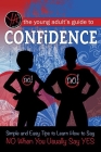 The Young Adult's Guide to Saying No: The Complete Guide to Building Confidence and Finding Your Assertive Voice Cover Image