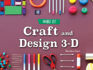 Craft and Design 3-D (Make It!) By Anastasia Suen Cover Image
