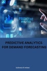 Predictive analytics for demand forecasting By Guillermo M. Holland Cover Image