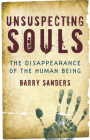 Unsuspecting Souls: The Disappearance of the Human Being Cover Image
