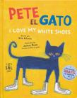 Pete el Gato: I Love My White Shoes = Pete the Cat: I Love My White Shoes Cover Image