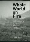 Whole World on Fire: Organizations, Knowledge, and Nuclear Weapons Devastation (Cornell Studies in Security Affairs) By Lynn Eden Cover Image