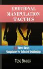 Emotional Manipulation Tactics: 35 Covert Tactics Manipulators Use To Control Relationships By Tess Binder Cover Image