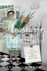 Housewife Superstar!: Advice (and Much More) from a Nonagenarian Domestic Goddess By Danielle Wood Cover Image