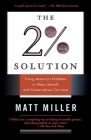 The Two Percent Solution: Fixing America's Problems In Ways Liberals And Conservatives Can Love By Matthew Miller Cover Image