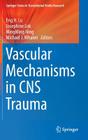 Vascular Mechanisms in CNS Trauma By Eng H. Lo (Editor), Josephine Lok (Editor), Mingming Ning (Editor) Cover Image