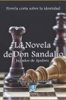 La Novela de Don Sandalio, Jugador de Ajedrez: Novela corta sobre la identidad Cover Image