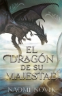 Dragon de Su Majestad, El By Naomi Novik Cover Image