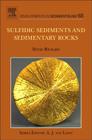 Sulfidic Sediments and Sedimentary Rocks (Developments in Sedimentology #65) By David Rickard Cover Image