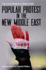Popular Protest in the New Middle East: Islamism and Post-Islamist Politics (Library of Modern Middle East Studies) By Are Knudsen, Basem Ezbidi Cover Image