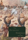 The Afghan Campaigns of 1878 1880: Compiled from Official and Private Sources. HISTORICAL & BIOGRAPHICAL DIVISIONS By Sidney H. Shadbolt Cover Image