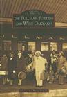 The Pullman Porters and West Oakland (Images of America (Arcadia Publishing)) By Thomas Tramble, Wilma Tramble Cover Image