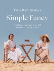 Simple Fancy: Inviting recipes for all eaters + occasions Cover Image