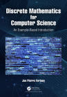 Discrete Mathematics for Computer Science: An Example-Based Introduction By Jon Pierre Fortney Cover Image