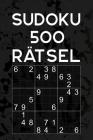 Sudoku 500 Rätsel: Rätselbuch Mit Lösungen - Über 500 Sudoku Puzzles Im 9x9 Format - Einfach - Mittel - Reisegröße Ca. Din A5 Cover Image