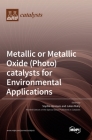 Metallic or Metallic Oxide (Photo)catalysts for Environmental Applications By Sophie Hermans (Guest Editor), Julien Mahy (Guest Editor) Cover Image