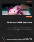 Databricks ML in Action: Learn how Databricks supports the entire ML lifecycle end to end from data ingestion to the model deployment Cover Image