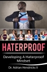 Haterproof: Developing a Haterproof Mindset Cover Image