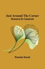 Just Around the Corner: Romance en casserole By Fannie Hurst Cover Image