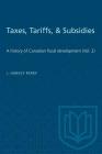 Taxes, Tariffs, & Subsidies: A history of Canadian fiscal development (Vol. 2) (Heritage) By J. Harvey Perry Cover Image
