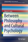 Between Philosophy and Cultural Psychology By Robert E. Innis Cover Image