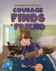 Courage Finds A Friend By Miranda Lasorella Cover Image