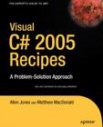 Visual C# 2005 Recipes: A Problem-Solution Approach By Rakesh Rajan, Matthew MacDonald, Allen Jones Cover Image