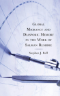 Global Migrancy and Diasporic Memory in the work of Salman Rushdie By Stephen J. Bell Cover Image