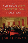 The American State Constitutional Tradition By John J. Dinan Cover Image