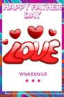 Happy Father Day Workbook: Best Experience Happy Father Day Workbook Perfect Gift for Your Wife, Husband and Parents this is The Best Gift for Lo By Yuniey Publication Cover Image