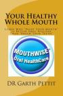 Your Healthy Whole Mouth: Learn Why 