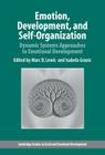 Emotion, Development, and Self-Organization: Dynamic Systems Approaches to Emotional Development (Cambridge Studies in Social and Emotional Development) Cover Image