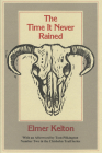 The Time It Never Rained (Chisholm Trail Series #2) By Elmer Kelton, Tom Pilkington (Afterword by) Cover Image