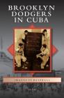 Brooklyn Dodgers in Cuba By Jim Vitti Cover Image