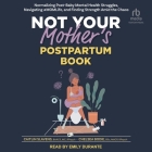Not Your Mother's Postpartum Book: Normalizing Post-Baby Mental Health Struggles, Navigating #Momlife, and Finding Strength Amid the Chaos By Caitlin Slavens, Chelsea Bodie, Psych Cover Image