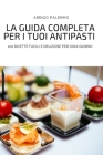 La Guida Completa Per I Tuoi Antipasti By Arrigo Palermo Cover Image