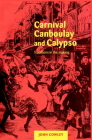 Carnival, Canboulay and Calypso: Traditions in the Making By John Cowley Cover Image