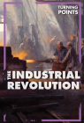 The Industrial Revolution (Turning Points) Cover Image