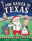 I Saw Santa in Texas By JD Green, Nadja Sarell (Illustrator), Srimalie Bassani (Illustrator) Cover Image