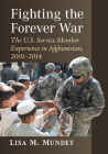 Fighting the Forever War: The U.S. Service Member Experience in Afghanistan, 2001-2014 By Lisa M. Mundey Cover Image