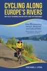 Cycling Along Europe's Rivers: Bicycle Touring Made Easy and Affordable Cover Image