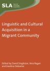 Linguistic Cultural Acquisition Migranhb (Second Language Acquisition #69) By David Singleton (Editor), Vera Regan (Editor), Ewelina Debaene (Editor) Cover Image